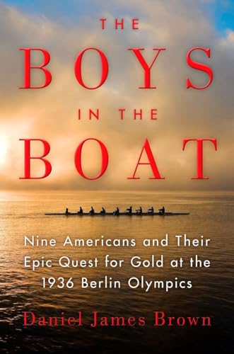 Cover of The Boys in the Boat: Nine Americans and Their Epic Quest for Gold at the 1936 Berlin Olympics