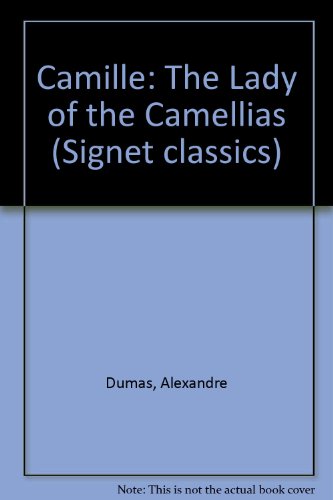 Cover of Camille: The Lady of the Camellias