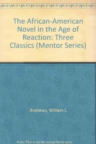 Cover of The African-American Novel in the Age of Reaction: 3 Classics Iola Leroy or Shadows Uplifted The Marrow Tradition The Sport Gods