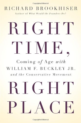Cover of Right Time, Right Place: Coming of Age with William F. Buckley Jr. and the Conservative Movement