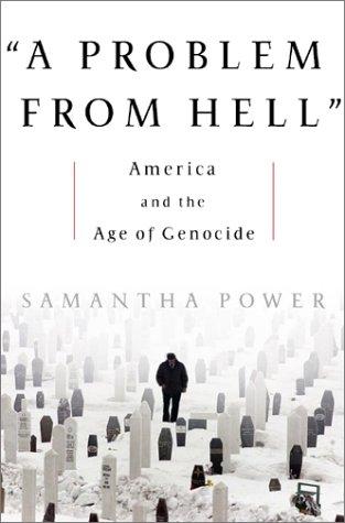 Cover of A Problem from Hell: America and the Age of Genocide