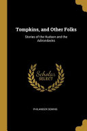 Cover of Tompkins, and Other Folks: Stories of the Hudson and the Adirondacks