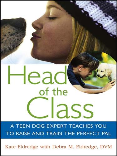 Cover of Head of the Class: A Teen Dog Expert Teaches You to Raise and Train the Perfect Pal