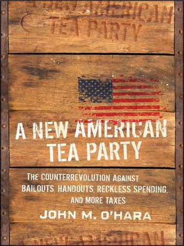 Cover of A New American Tea Party: The Counterrevolution Against Bailouts, Handouts, Reckless Spending, and More Taxes