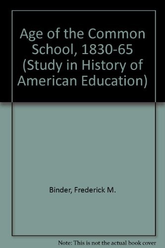 Cover of The age of the common school: 1830-1865