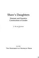Cover of Shaw's Daughters: Dramatic and Narrative Constructions of Gender (Theater: Theory/Text/Performance)