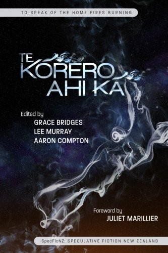 Cover of Te Korero Ahi Ka: To Speak of the Home Fires Burning