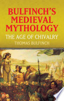Cover of Bulfinch's Medieval Mythology