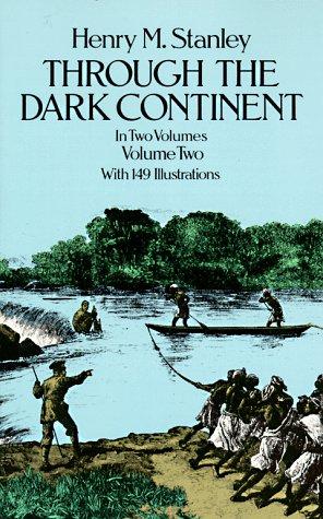 Cover of Through the dark continent, or, The sources of the Nile around the great lakes of Equatorial Africa and down the Livingstone River to the Atlantic Ocean