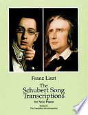 Cover of The Schubert song transcriptions for solo piano: Die Stadt ; Das Fischermädchen ; Aufenthalt ; Am Meer ; Abschied ; In der Ferne ; Ständchen ; Ihr Bild ; Frühlings-sehnsucht ; Liebesbotschaft ; Der Atlas ; Der Doppelgänger ; Die Taubenpost ; Kriegers Ahnung