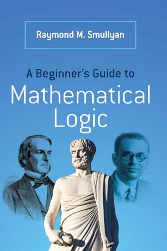 Cover of A Beginner's Guide to Mathematical Logic