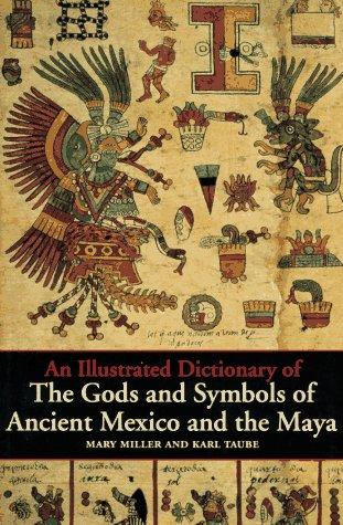 Cover of An illustrated dictionary of the gods and symbols of ancient Mexico and the Maya