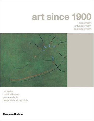 Cover of ART SINCE 1900: MODERNISM, ANTIMODERNISM, POSTMODERNISM; HAL FOSTER...ET AL.