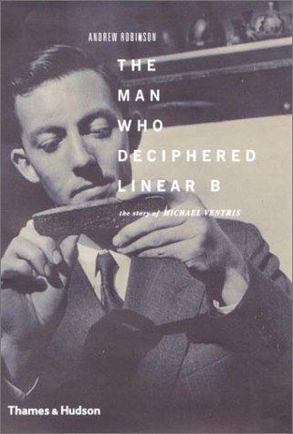 Cover of The Man Who Deciphered Linear B: The Story of Michael Ventris