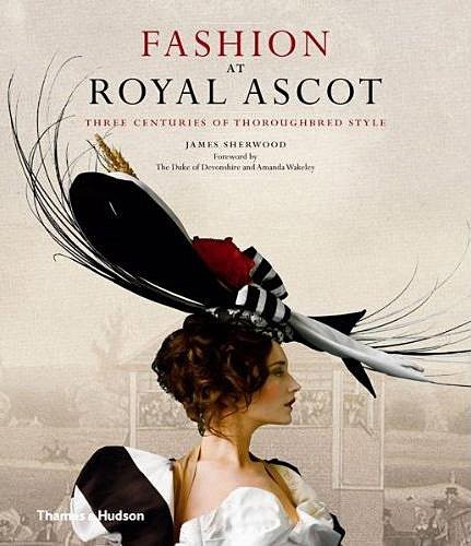 Cover of Fashion at Royal Ascot: Three Centuries of Thoroughbred Style