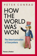 Cover of How The World Was Won: The Americanization of Everywhere