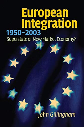 Cover of European Integration, 1950-2003: Superstate or New Market Economy?