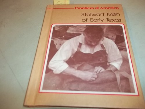 Cover of Stalwart Men of Early Texas (Frontiers of America)