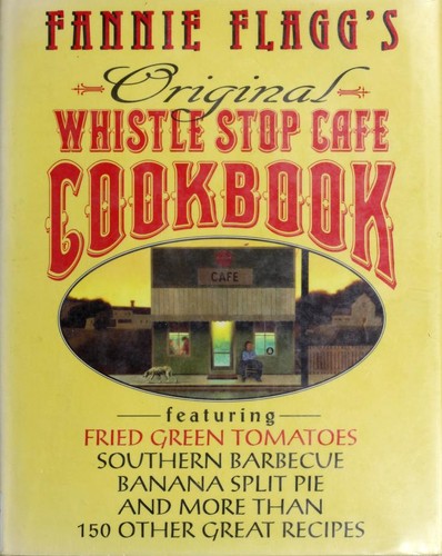 Cover of Fannie Flagg's Original Whistle Stop Cafe Cookbook