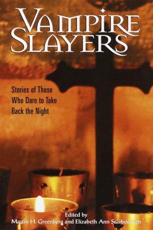 Cover of Vampire Slayers: Stories of Those Who Dare to Take Back the Night