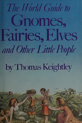 Cover of The world guide to gnomes, fairies, elves, and other little people