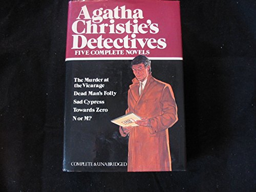 Cover of Agatha Christie's Detectives: Five Complete Novels: The Murder at the Vicarage / Dead Man's Folly / Sad Cypress / Towards Zero / N or M?