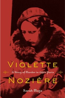 Cover of Violette Nozire A Story Of Murder In 1930s Paris