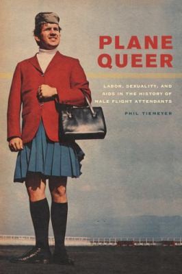 Cover of Plane Queer Labor Sexuality And Aids In The History Of Male Flight Attendants