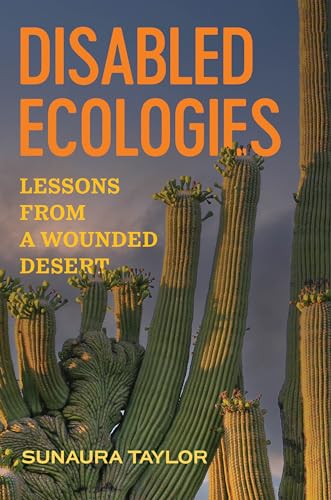 Cover of Disabled Ecologies: Lessons from a Wounded Desert