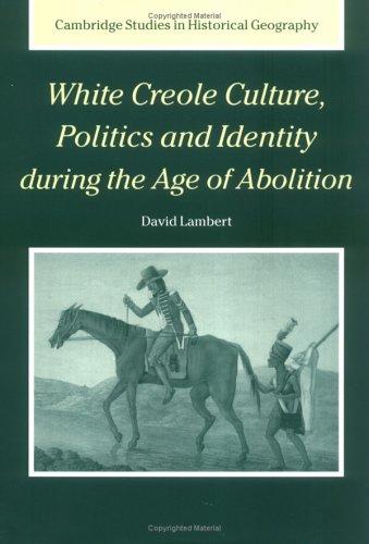 Cover of WHITE CREOLE CULTURE, POLITICS AND IDENTITY DURING THE AGE OF ABOLITION