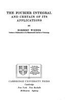 Cover of The Fourier integral and certain of its applications