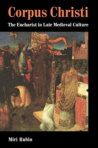 Cover of Corpus Christi: The Eucharist in Late Medieval Culture