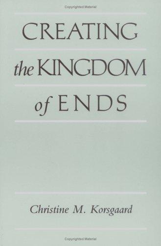Cover of Creating the kingdom of ends