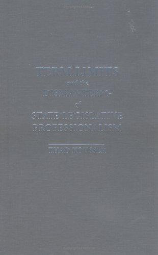 Cover of Term Limits and the Dismantling of State Legislative Professionalism