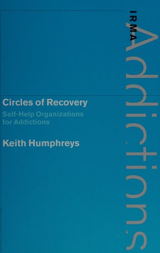 Cover of CIRCLES OF RECOVERY: SELF-HELP ORGANIZATIONS FOR ADDICTIONS