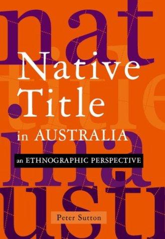 Cover of NATIVE TITLE IN AUSTRALIA: AN ETHNOGRAPHIC PERSPECTIVE