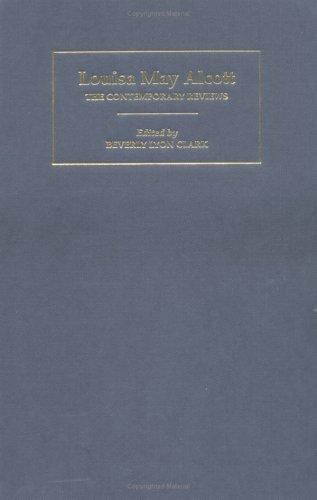 Cover of LOUISA MAY ALCOTT: THE CONTEMPORARY REVIEWS; ED. BY BEVERLY LYON CLARK.