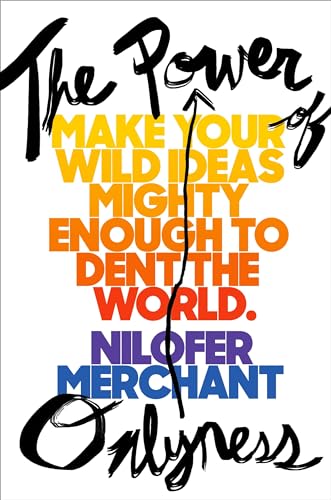 Cover of The Power of Onlyness: Make Your Wild Ideas Mighty Enough to Dent the World