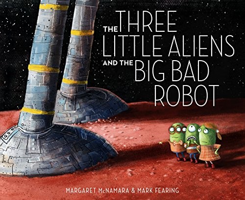 Cover of The three little aliens and the big bad robot