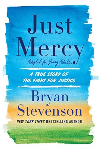 Cover of Just Mercy (Adapted for Young Adults): A True Story of the Fight for Justice
