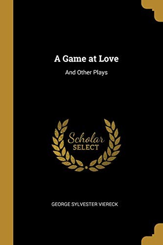 Cover of A Game at Love: And Other Plays