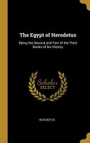 Cover of The Egypt of Herodotus: Being the Second and Part of the Third Books of His History