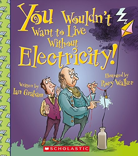 Cover of You Wouldn't Want to Live Without Electricity
