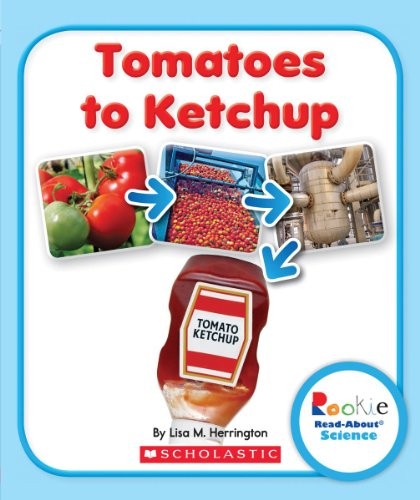 Cover of Tomatoes to Ketchup (Rookie Read-About Science)
