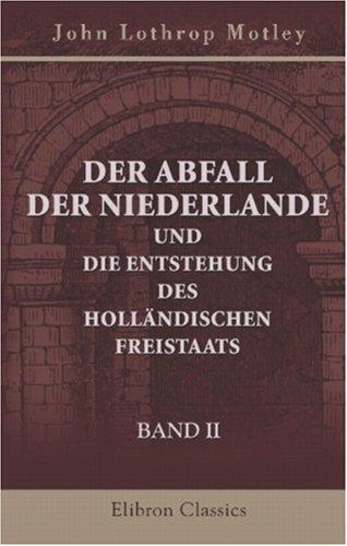 Cover of Der Abfall der Niederlande und die Entstehung des holländischen Freistaats
