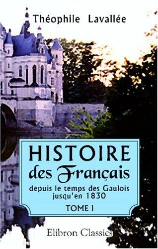 Cover of Histoire des Français depuis le temps des Gaulois jusqu\'en 1830