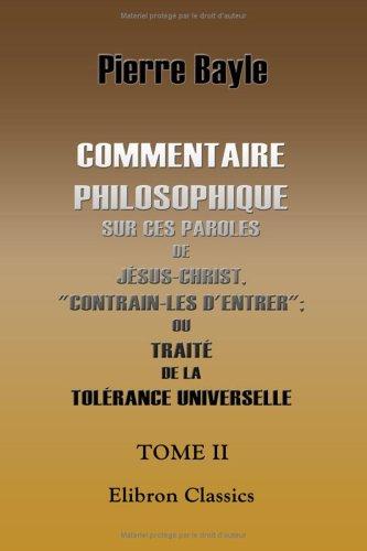 Cover of Commentaire philosophique sur ces paroles de Jésus-Christ, "Contrain-les d'entrer"; ou Traité de la tolérance universelle