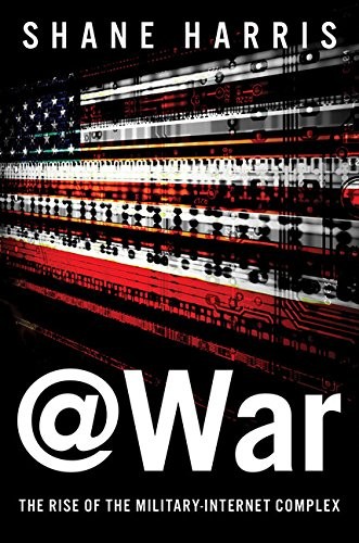 Cover of @War: The Rise of the Military-Internet Complex