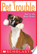 Cover of Bad to the Bone Boxer (Pet Trouble #7)