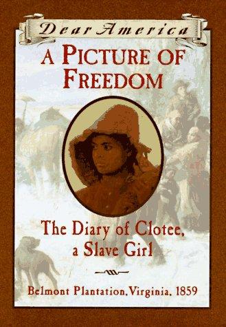 Cover of A Picture Of Freedom: The Diary Of Clotee, A Slave Girl